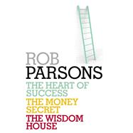 Rob Parsons: Heart of Success, Money Secret, Wisdom House