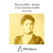 Thorney-hall - Annales D'une Ancienne Famille