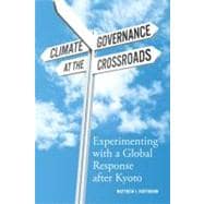 Climate Governance at the Crossroads Experimenting with a Global Response after Kyoto