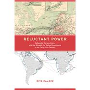 Reluctant Power Networks, Corporations, and the Struggle for Global Governance in the Early 20th Century