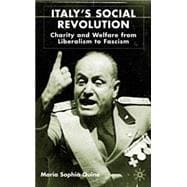 Italy's Social Revolution Charity and Welfare from Liberalism to Fascism