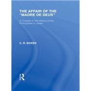 The Affair of the Madre de Deus: A Chapter in the History of the Portuguese in Japan.