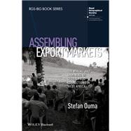 Assembling Export Markets The Making and Unmaking of Global Food Connections in West Africa