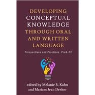 Developing Conceptual Knowledge through Oral and Written Language Perspectives and Practices, PreK-12