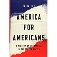 America for Americans A History of Xenophobia in the United States