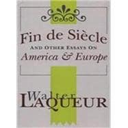Fin De Siecle and Other Essays on America & Europe