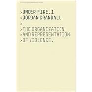 Jordan Crandall Under Fire 1