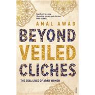 Beyond Veiled Clichés The Real Lives of Arab Women