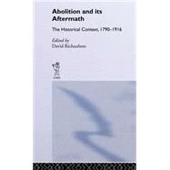 Abolition and Its Aftermath: The Historical Context 1790-1916