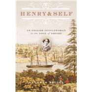 Henry & Self An English Gentlewoman at the Edge of Empire