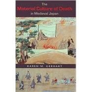 The Material Culture of Death in Medieval Japan