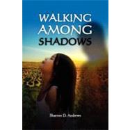 Walking Among Shadows