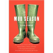 Mud Season How One Woman's Dream of Moving to Vermont, Raising Children, Chickens and Sheep, and Running the Old Country Store Pretty Much Led to One Calamity After Another