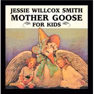 Jessie Willcox Smith Mother Goose for Kids