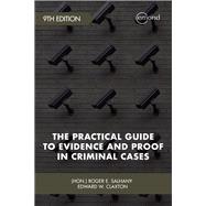 The Practical Guide to Evidence and Proof in Criminal Cases