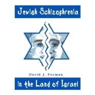 Jewish Schizophrenia in the Land of Israel