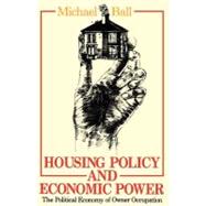 Housing Policy and Economic Power : The Political Economy of Owner Occupation