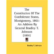 Constitution of the Confederate States, Montgomery 1861 : An Address by General Bradley T. Johnson (1891)