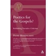 Poetics for the Gospels? Rethinking Narrative Criticism