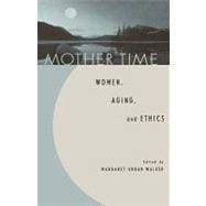 Mother Time Women, Aging, and Ethics