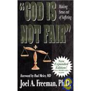 God Is Not Fair : Making Sense Out of Suffering