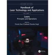 Handbook of Laser Technology and Applications, Second Edition: Laser Components, Properties, and Basic Principles (Volume One)