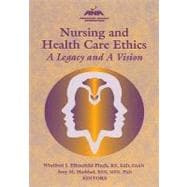 Nursing and Health Care Ethics: A Legacy and a Vision