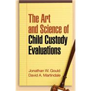 The Art and Science of Child Custody Evaluations