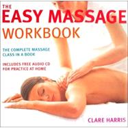 The Easy Massage Workbook; The Complete Massage Class in a Book