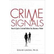 Crime Signals : How to Spot a Criminal Before You Become a Victim,9780312362614