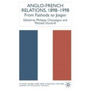 Anglo-French Relations 1898-1998 : From Fashoda to Jospin