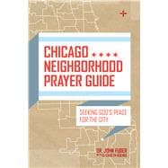 Chicago Neighborhood Prayer Guide Seeking God's Peace For the City