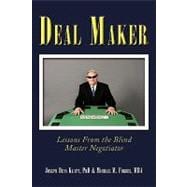 Deal Maker : Lessons from the Blind Master Negotiator