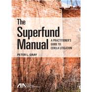 The Superfund Manual A Practitioner's Guide to CERCLA Litigation