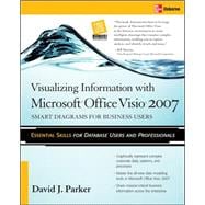 Visualizing Information with Microsoft® Office Visio® 2007 Smart Diagrams for Business Users