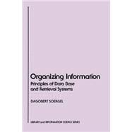 Organizing Information : Principles of Data Base and Retrieval Systems