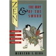 Zen and the Way of the Sword Arming the Samurai Psyche