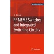 RF MEMS Switches and Integrated Switching Circuits