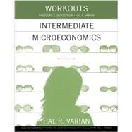 Workouts in Intermediate Microeconomics for Intermediate Microeconomics and Intermediate Microeconomics with Calculus, Ninth Edition