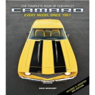 The Complete Book of Chevrolet Camaro, Revised and Updated 3rd Edition Every Model since 1967