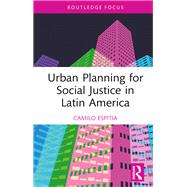 Urban Planning for Social Justice in Latin America