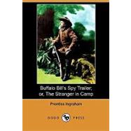 Buffalo Bill's Spy Trailer; Or, the Stranger in Camp