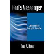 God's Messenger : Called to Deliver Holy Spirit Revelation