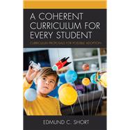 A Coherent Curriculum for Every Student Curriculum Proposals for Possible Adoption