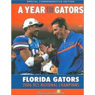 A Year for the Gators: Florida Gators 2006 Bcs National Champions: Special Commemorative Edition