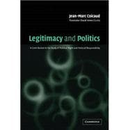 Legitimacy and Politics: A Contribution to the Study of Political Right and Political Responsibility