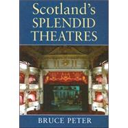 Scotland's Splendid Theatres : Architecture and Social History from the Reformation to the Present Day