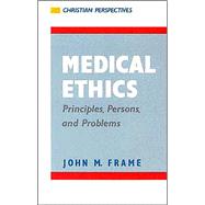 Medical Ethics: Principles, Persons, and Problems