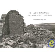Chaco Canyon : A Center and Its World