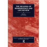 The Meaning of Reminiscence and Life Review